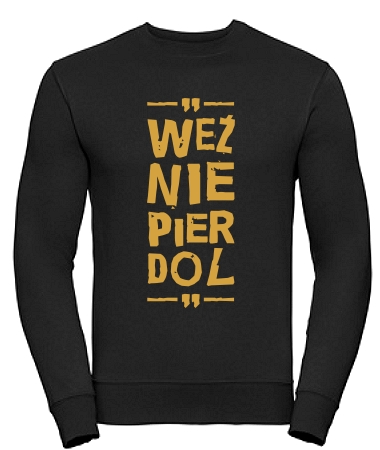 Weź nie pier...