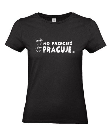 No przecież pracuję