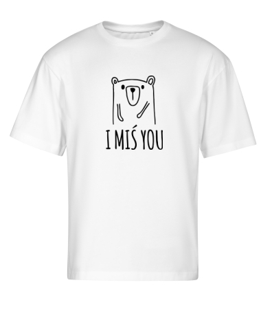 I miś you