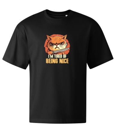 Tired of being nice 