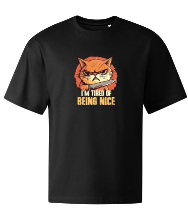 Tired of being nice 