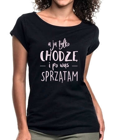 Ja tylko chodzę i sprzątam