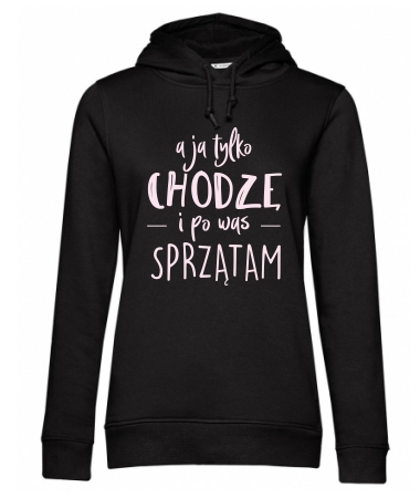 Ja tylko chodzę i sprzątam