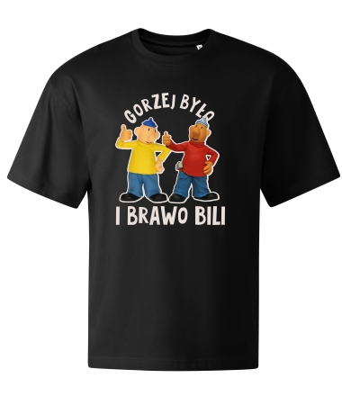 Gorzej było i brawo bili